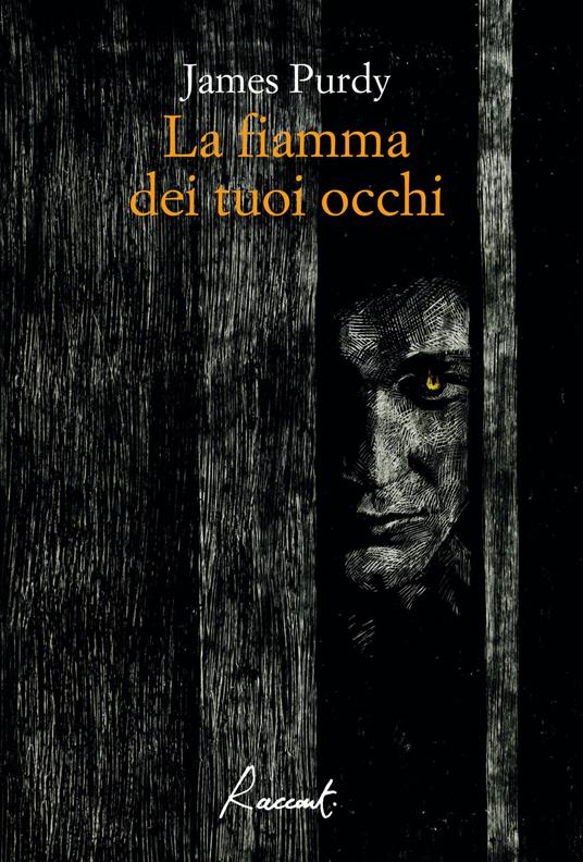 La fiamma dei tuoi occhi - James Purdy,Alessandro Roffeni - ebook