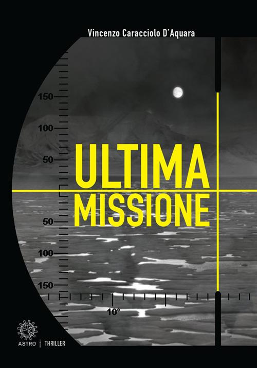 Ultima missione - Vincenzo Caracciolo D'Aquara - copertina
