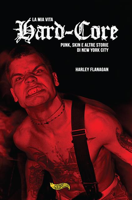 La mia vita hard-core. Punks, skins e altre storie a New York City - Harley Flanagan - copertina