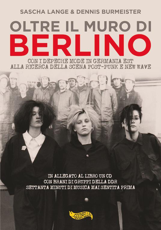 Oltre il muro di Berlino. Con i Depeche Mode in Germania Est alla ricerca della scena Post-Punk e New Wave. Con CD-Audio - Sascha Lange,Dennis Burmeister - copertina