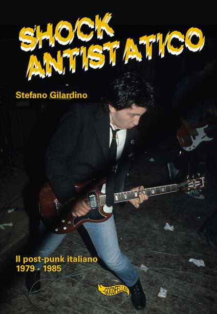 Shock antistatico. Il post-punk italiano 1979-1985 - Stefano Gilardino - copertina