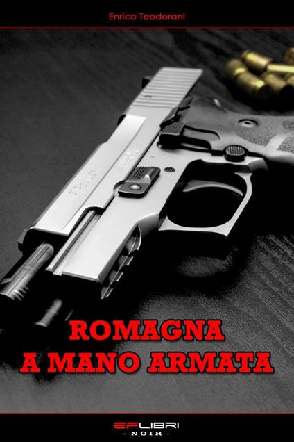 Romagna a mano armata - Enrico Teodorani - copertina