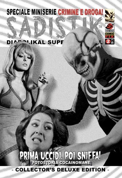 Prima uccidi, poi sniffa! Sadistik. Speciale miniserie «crimini e droga!». Vol. 2 - Mort Todd,SS-Sunda - copertina