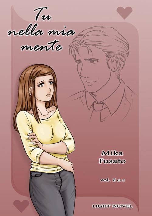 Tu nella mia mente. Ediz. illustrata. Vol. 2 - Mika Fusato - copertina