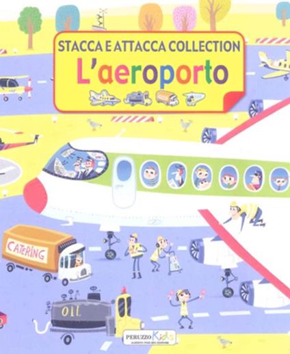 L' aeroporto. Stacca e attacca. Con adesivi. Ediz. illustrata - copertina