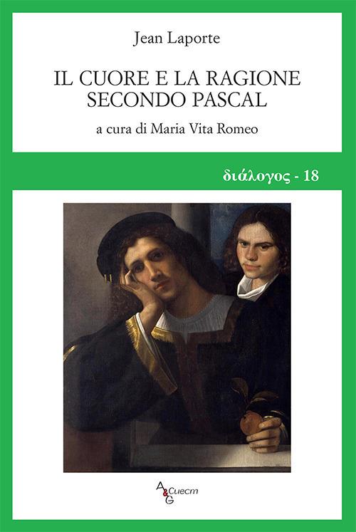 Il cuore e la ragione secondo Pascal - Jean Laporte - copertina