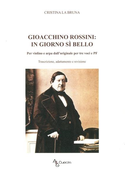 Gioacchino Rossini: in giorno sì bello. Per violino e arpa dall'originale per tre voci e PF - La Bruna Cristina - copertina