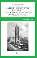 Nature, knowledge and spirit: the irregular science of Blaise Pascal
