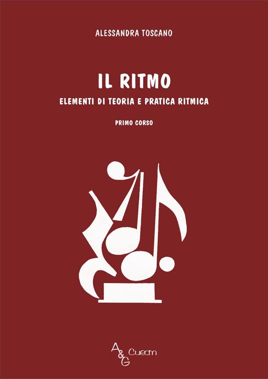 Il ritmo. Elementi di teoria e pratica ritmica. Primo corso - Alessandra Toscano - copertina