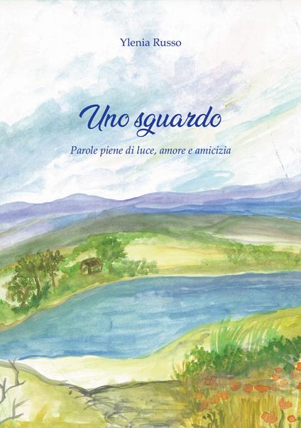 Uno?sguardo. Parole piene di luce, amore e amicizia - Ylenia Russo - copertina