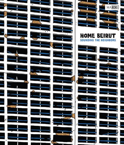 Home Beirut. Sounding the neighbors. Ediz. italiana e inglese - Giulia Ferracci,Hou Hanru - copertina