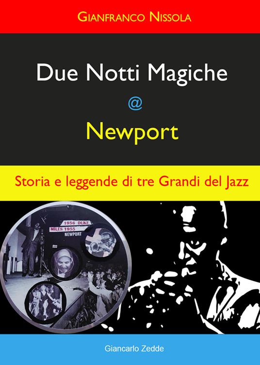 Due notti magiche a Newport. Storia e leggende di tre grandi del Jazz - Gianfranco Nissola - copertina