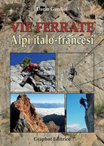 Vie ferrate. Alpi italo-francesi. Nuova ediz.