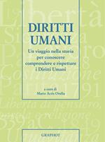 Diritti umani. Un viaggio nella storia per conoscere, comprendere e rispettare i diritti umani