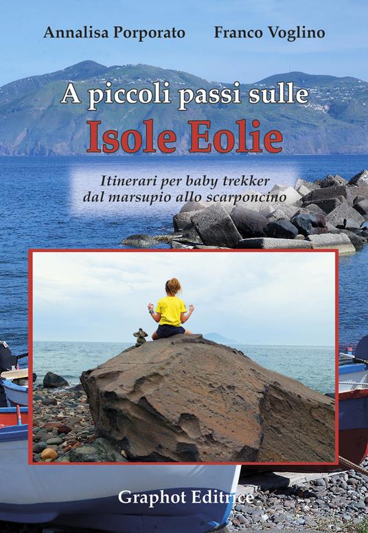 A piccoli passi sulle isole Eolie - Annalisa Porporato,Franco Voglino - copertina