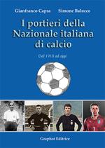 I portieri della Nazionale italiana di calcio. Dal 1910 ad oggi