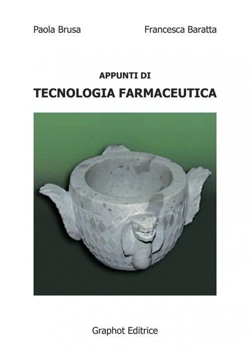 Appunti di tecnologia farmaceutica - Paola Brusa,Francesca Baratta - copertina