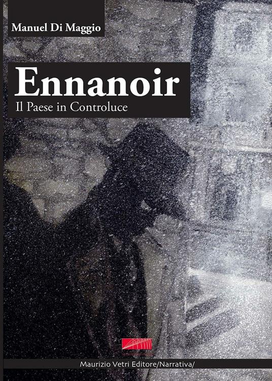 Ennanoir. Un paese in controluce - Manuel Di Maggio - copertina
