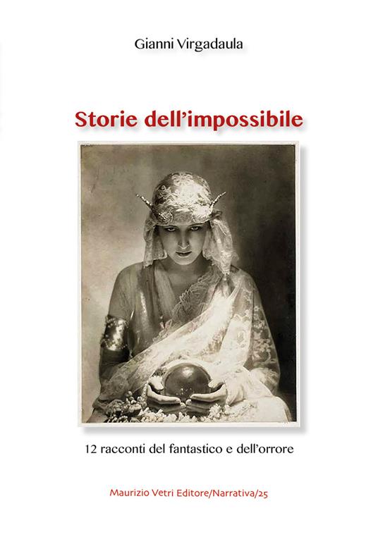 Storie dell'impossibile. 12 racconti del fantastico e dell'orrore - Gianni Virgadaula - copertina