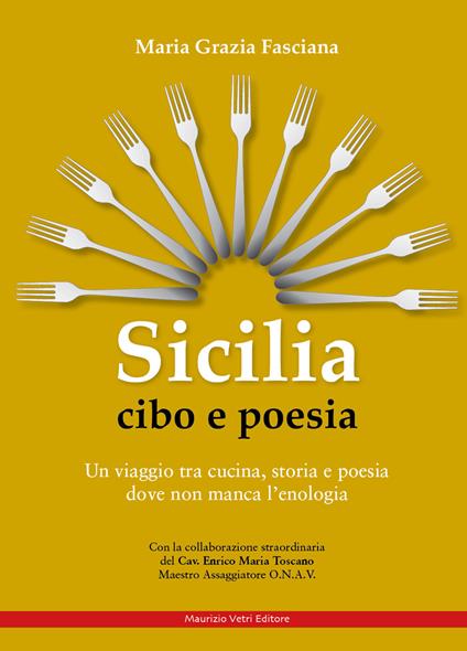 Sicilia cibo e poesia. Un viaggio tra cucina, storia e poesia dove non manca l'enologia - Maria Grazia Fasciana - copertina