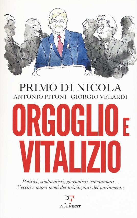 Orgoglio e vitalizio - Primo Di Nicola,Antonio Pitoni,Giorgio Velardi - copertina