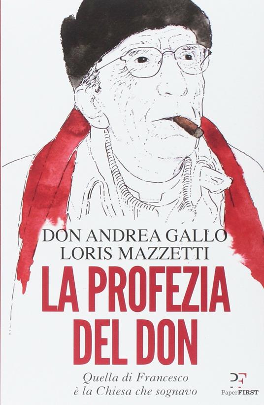 La profezia del don. Quella di Francesco è la Chiesa che sognavo - Andrea Gallo,Loris Mazzetti - ebook