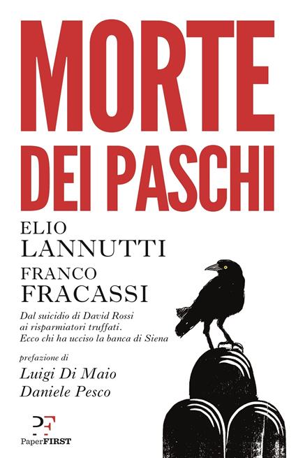 Morte dei Paschi. Dal suicidio di David Rossi ai risparmiatori truffati. Ecco chi ha ucciso la banca di Siena - Franco Fracassi,Elio Lannutti - ebook