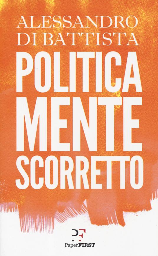 Politicamente scorretto - Alessandro Di Battista - copertina