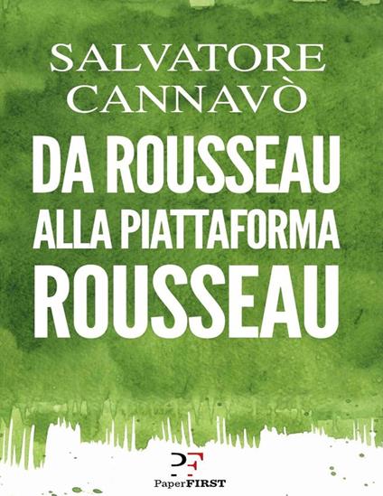 Da Rousseau alla piattaforma Rousseau - Salvatore Cannavò - ebook