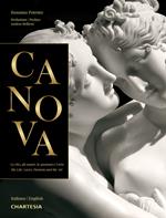 Canova. La vita, gli amori, le passioni e l'arte-The life, loves, passions and the art. Ediz. illustrata