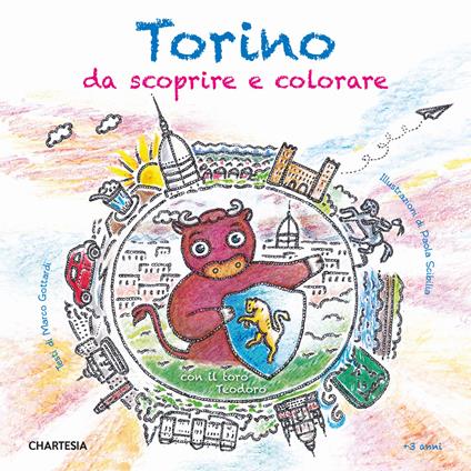 Torino da scoprire e colorare. Con il toro Teodoro. Ediz. a caratteri grandi - Marco Gottardi,Paola Scibilia - copertina