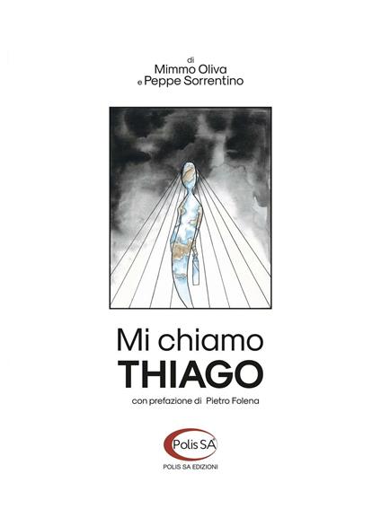 Mi chiamo Thiago. Breve storia di un viaggio senza fine - Peppe Sorrentino,Mimmo Oliva - copertina