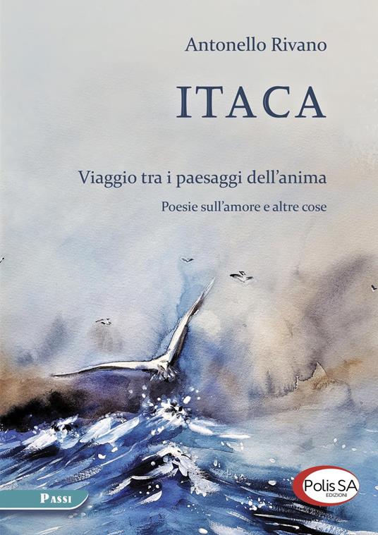 Itaca. Viaggio tra i paesaggi dell'anima. Poesie sull'amore e altre cose - Antonello Rivano - copertina