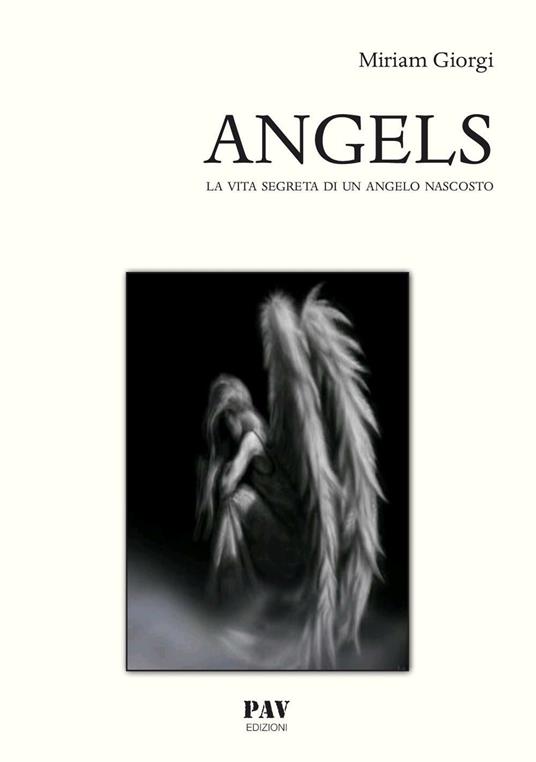 Angels. La vita segreta di un angelo nascosto - Miriam Giorgi - copertina