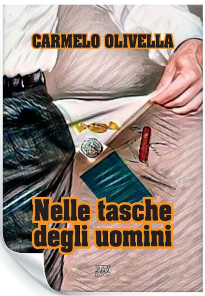 Nelle tasche degli uomini. Microstorie fantastiche di una moneta, di una rubrica, di una caramella e di un piccolo coltello - Carmelo Olivella - copertina