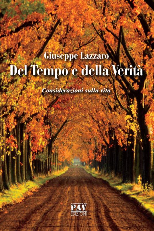 Del tempo e della verità. Considerazioni sulla vita - Giuseppe Lazzaro - copertina
