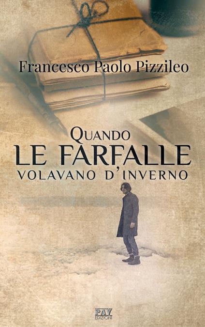 Quando le farfalle volavano d'inverno - Francesco Paolo Pizzileo - copertina