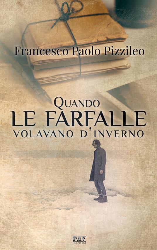 Quando le farfalle volavano d'inverno - Francesco Paolo Pizzileo - copertina