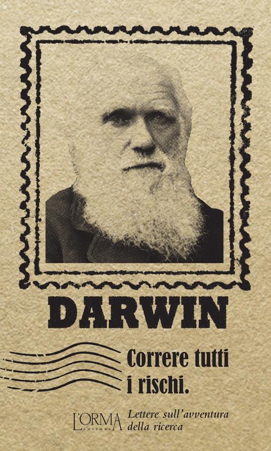 Correre tutti i rischi. Lettere sull'avventura della ricerca - Charles Darwin - copertina