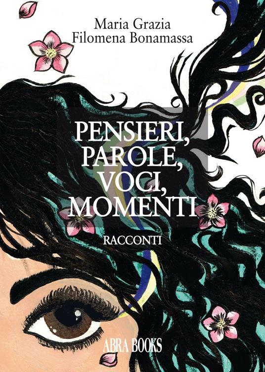 Pensieri, parole, voci, momenti... - Maria Grazia Filomena Bonamassa - copertina