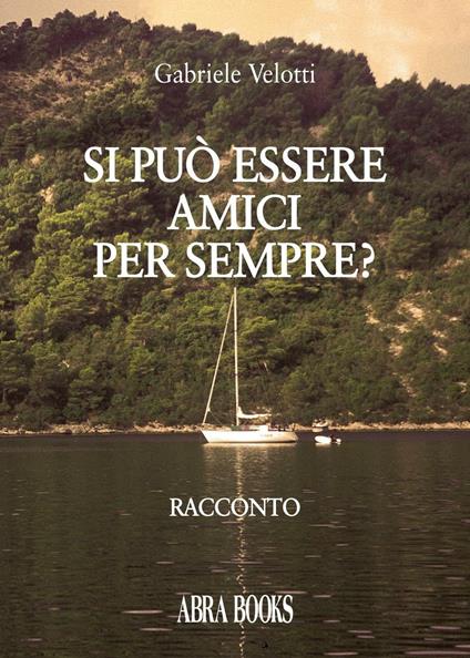 Si può essere amici per sempre? - Gabriele Velotti - copertina