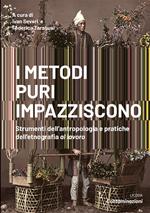 I metodi puri impazziscono. Strumenti dell'antropologia e pratiche dell'etnografia al lavoro