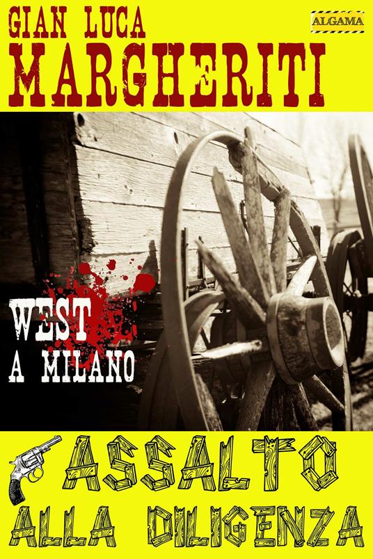 Assalto alla diligenza - Gian Luca Margheriti - ebook