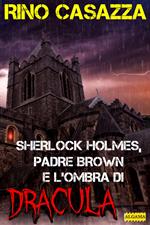 Sherlock Holmes, Padre Brown e l'ombra di Dracula