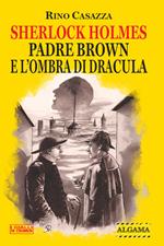 Sherlock Holmes, Padre Brown e l'ombra di Dracula. Ediz. speciale