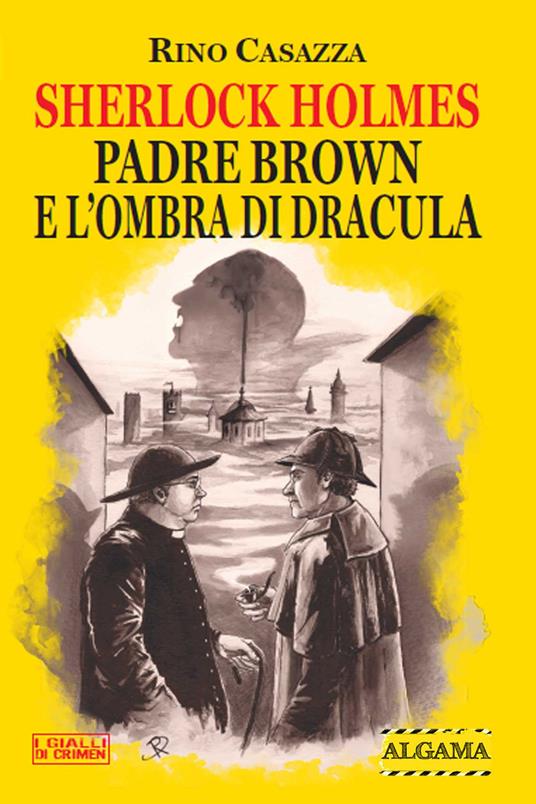 Sherlock Holmes, Padre Brown e l'ombra di Dracula. Ediz. speciale - Rino Casazza - ebook