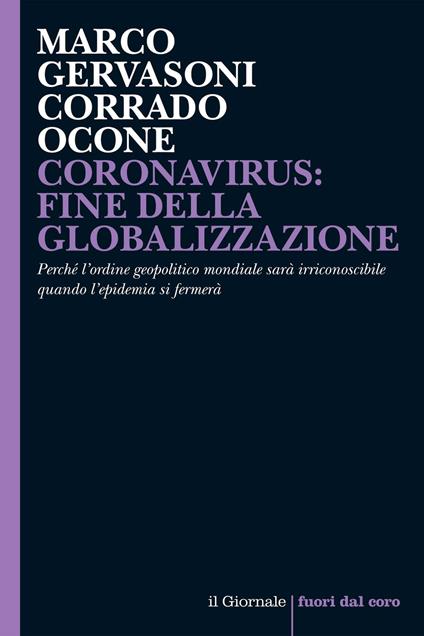 Coronavirus: fine della globalizzazione. Perché l'ordine geopolitico mondiale sarà irriconoscibile quando l'epidemia si fermerà - Marco Gervasoni,Corrado Ocone - ebook