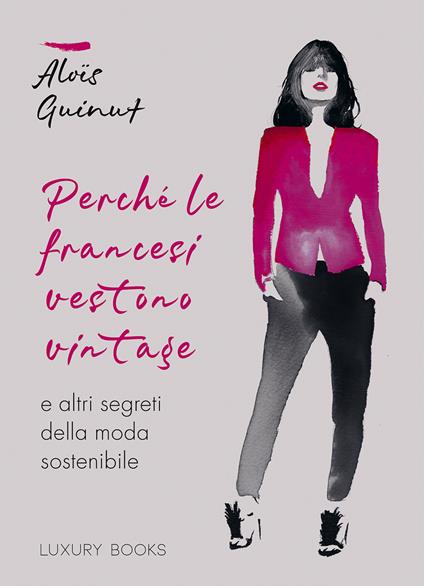 Perché le francesi vestono vintage e altri segreti della moda sostenibile - Aloïs Guinut - copertina