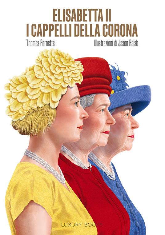 Elisabetta II. I cappelli della corona. Ediz. illustrata - Thomas Pernette - copertina