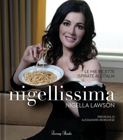 Nigellissima. Le mie ricette ispirate all'Italia - Nigella Lawson,Petrina Tinslay - ebook